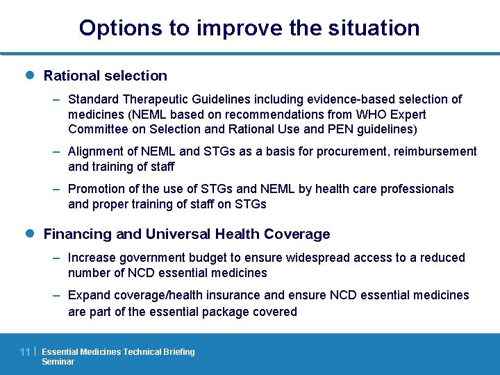 Options to improve the situation l Rational selection – Standard Therapeutic Guidelines including evidence-based