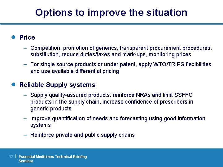 Options to improve the situation l Price – Competition, promotion of generics, transparent procurement