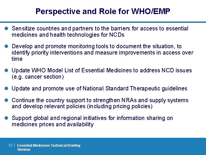 Perspective and Role for WHO/EMP l Sensitize countries and partners to the barriers for