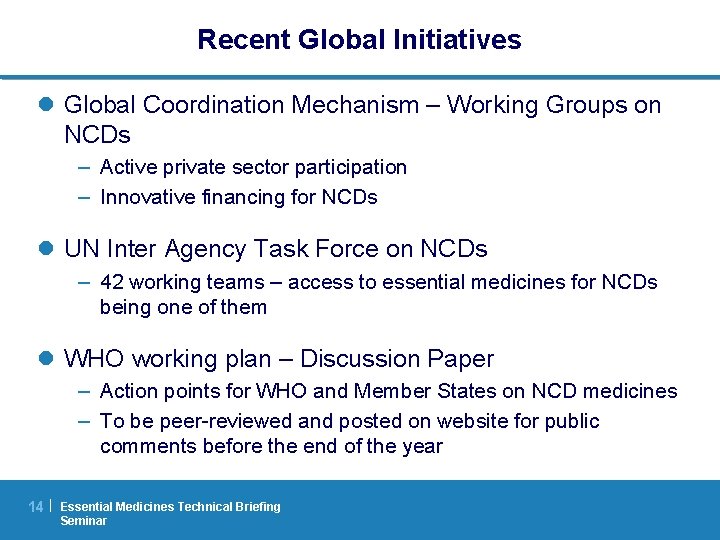 Recent Global Initiatives l Global Coordination Mechanism – Working Groups on NCDs – Active