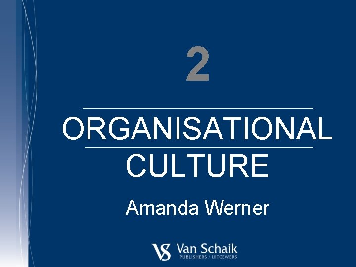 2 ORGANISATIONAL CULTURE Amanda Werner 
