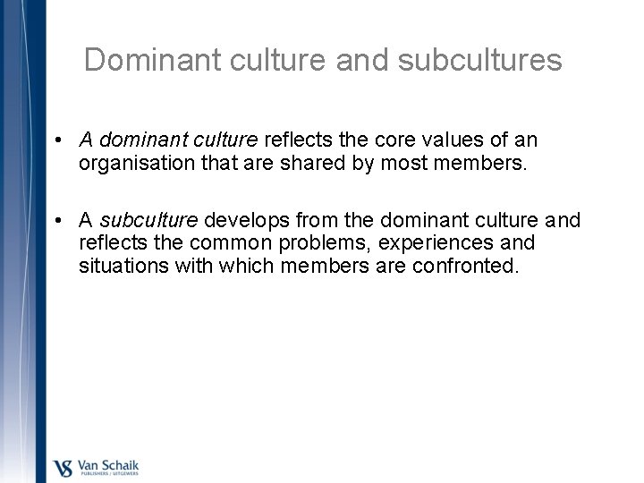 Dominant culture and subcultures • A dominant culture reflects the core values of an