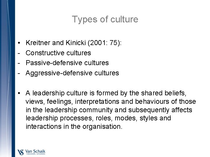 Types of culture • - Kreitner and Kinicki (2001: 75): Constructive cultures Passive-defensive cultures