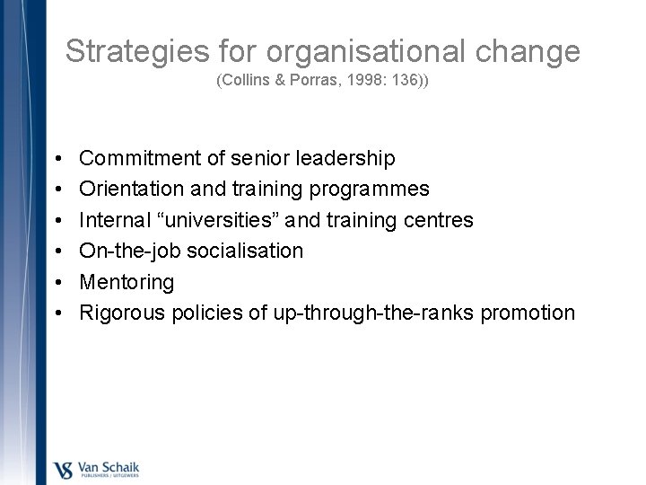 Strategies for organisational change (Collins & Porras, 1998: 136)) • • • Commitment of