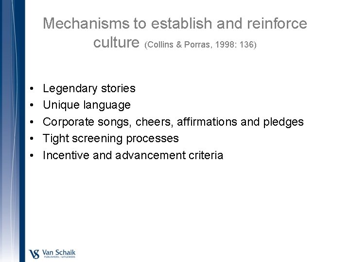 Mechanisms to establish and reinforce culture (Collins & Porras, 1998: 136) • • •