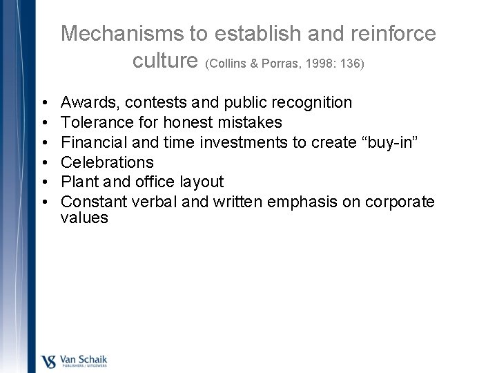 Mechanisms to establish and reinforce culture (Collins & Porras, 1998: 136) • • •