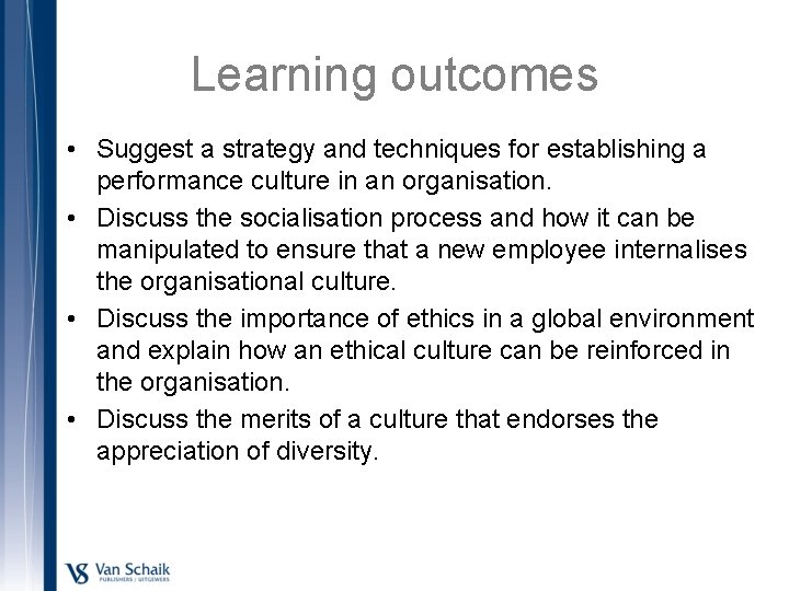 Learning outcomes • Suggest a strategy and techniques for establishing a performance culture in