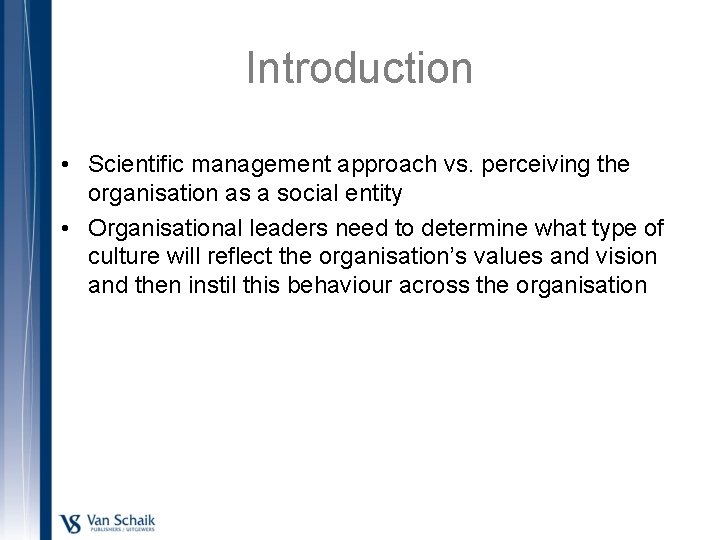 Introduction • Scientific management approach vs. perceiving the organisation as a social entity •