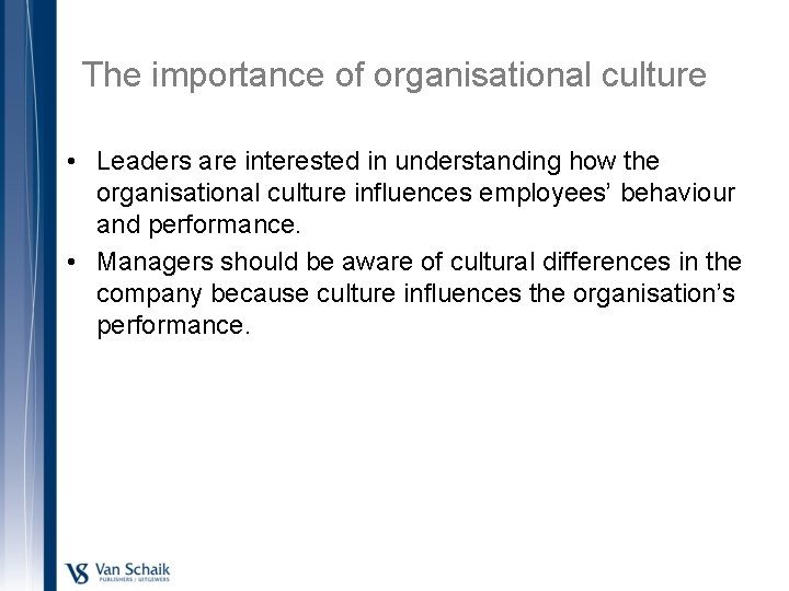 The importance of organisational culture • Leaders are interested in understanding how the organisational