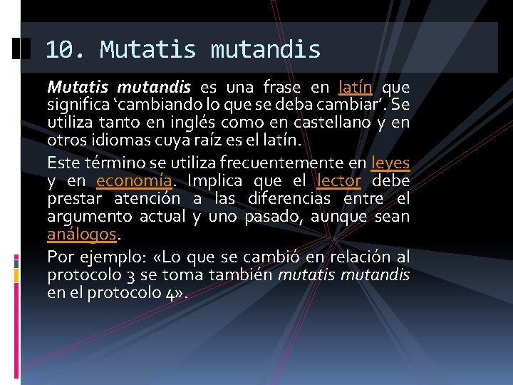 10. Mutatis mutandis es una frase en latín que significa ‘cambiando lo que se