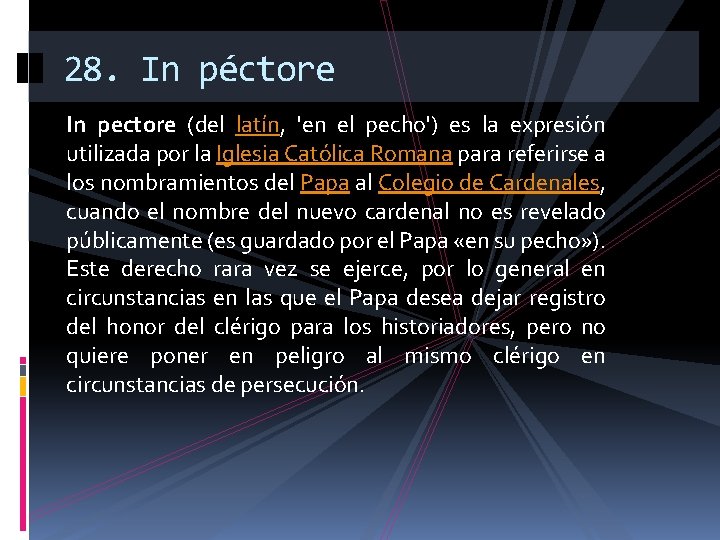 28. In péctore In pectore (del latín, 'en el pecho') es la expresión utilizada