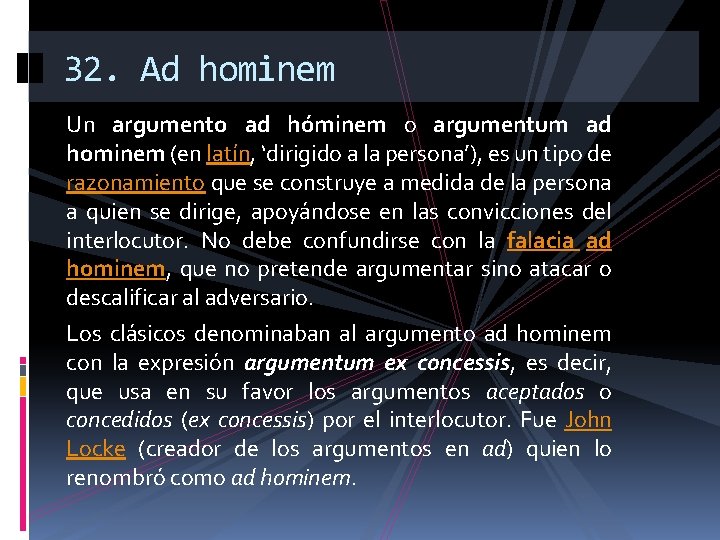32. Ad hominem Un argumento ad hóminem o argumentum ad hominem (en latín, ‘dirigido