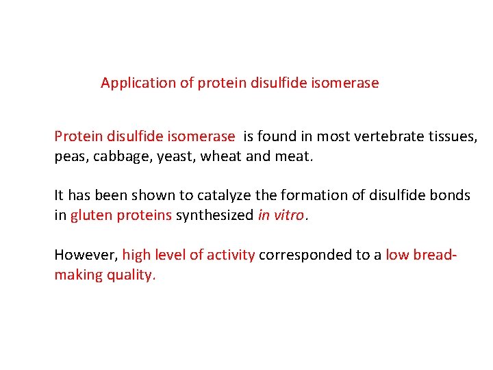 Application of protein disulfide isomerase Protein disulfide isomerase is found in most vertebrate tissues,