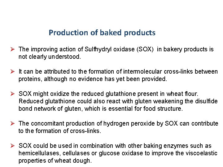 Production of baked products Ø The improving action of Sulfhydryl oxidase (SOX) in bakery