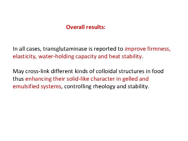 Overall results: In all cases, transglutaminase is reported to improve firmness, elasticity, water-holding capacity