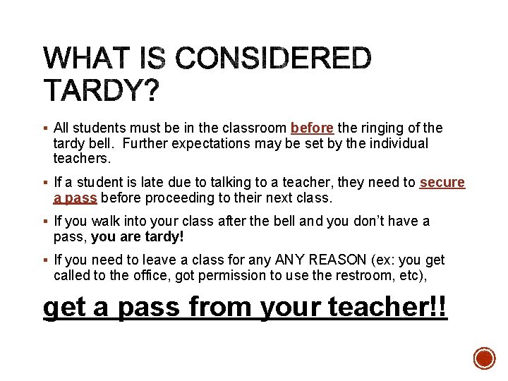 § All students must be in the classroom before the ringing of the tardy