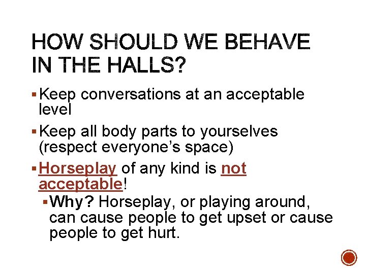 § Keep conversations at an acceptable level § Keep all body parts to yourselves