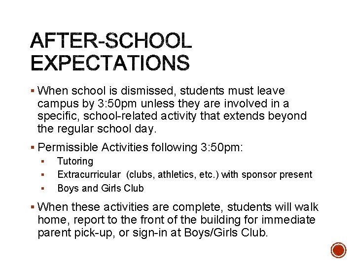 § When school is dismissed, students must leave campus by 3: 50 pm unless