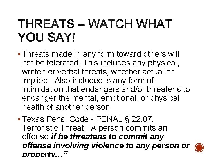 § Threats made in any form toward others will not be tolerated. This includes
