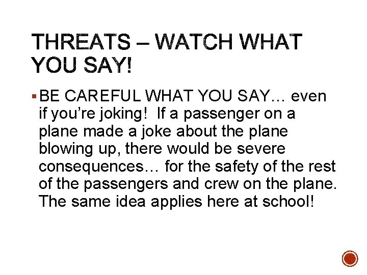 § BE CAREFUL WHAT YOU SAY… even if you’re joking! If a passenger on