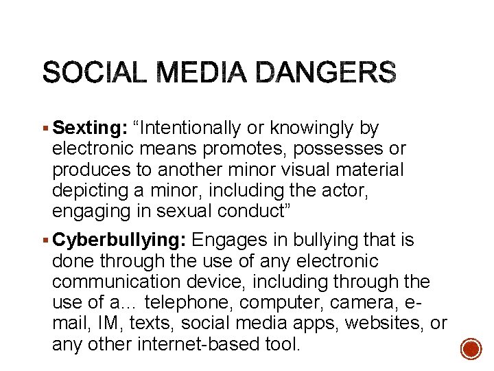 § Sexting: “Intentionally or knowingly by electronic means promotes, possesses or produces to another