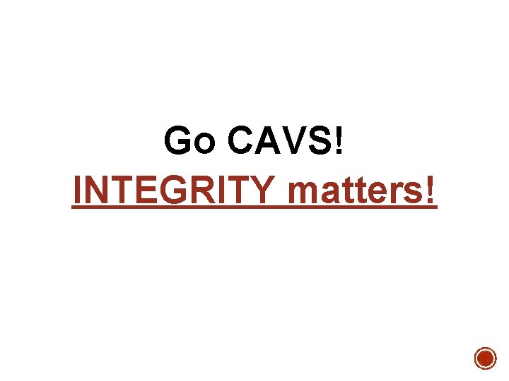 Go CAVS! INTEGRITY matters! 