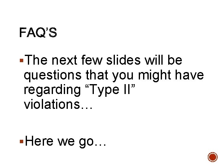 §The next few slides will be questions that you might have regarding “Type II”