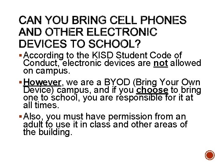 § According to the KISD Student Code of Conduct, electronic devices are not allowed