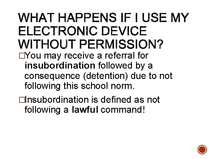 �You may receive a referral for insubordination followed by a consequence (detention) due to