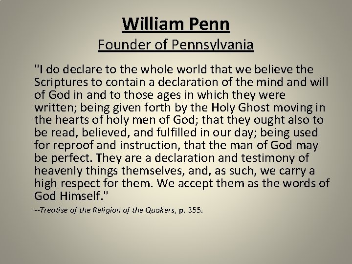 William Penn Founder of Pennsylvania "I do declare to the whole world that we