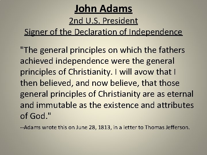 John Adams 2 nd U. S. President Signer of the Declaration of Independence "The