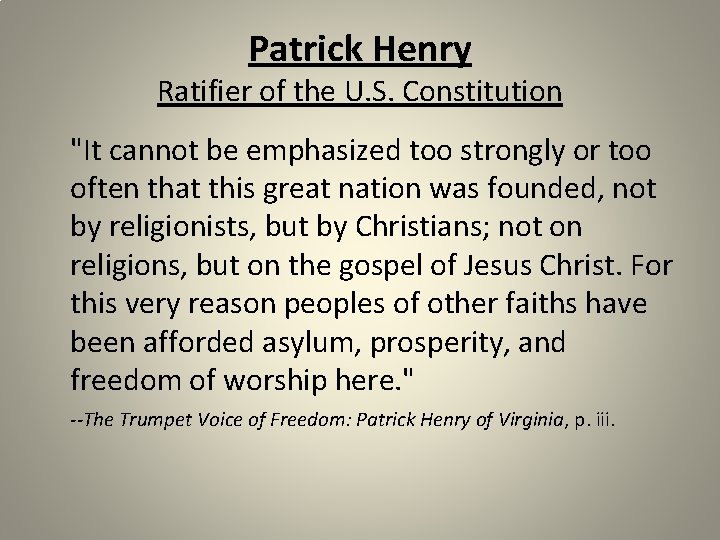 Patrick Henry Ratifier of the U. S. Constitution "It cannot be emphasized too strongly