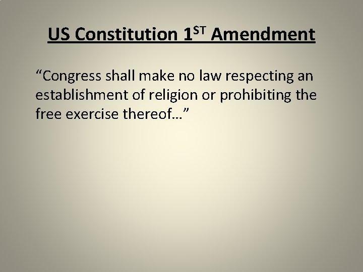 US Constitution 1 ST Amendment “Congress shall make no law respecting an establishment of