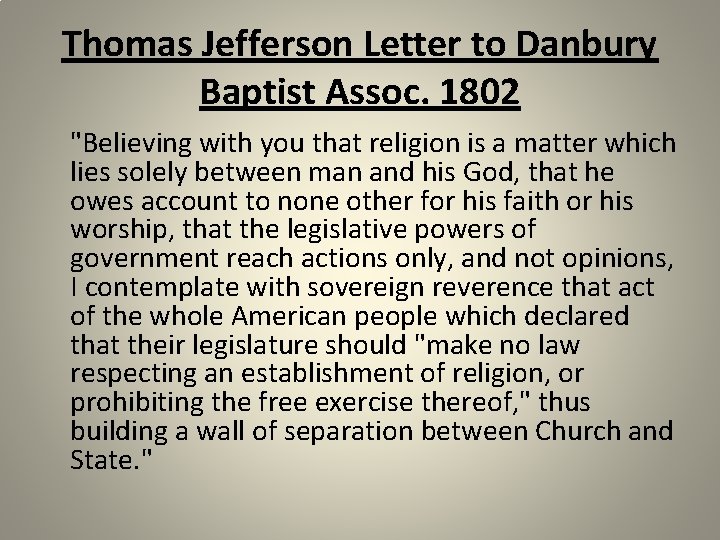 Thomas Jefferson Letter to Danbury Baptist Assoc. 1802 "Believing with you that religion is