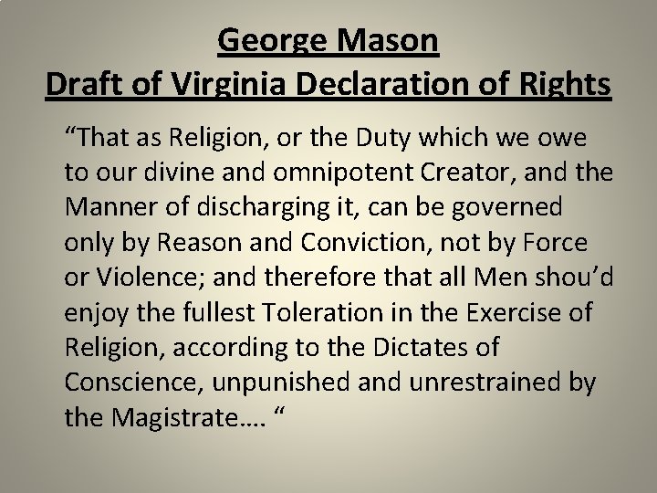 George Mason Draft of Virginia Declaration of Rights “That as Religion, or the Duty