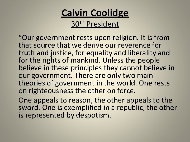 Calvin Coolidge 30 th President “Our government rests upon religion. It is from that