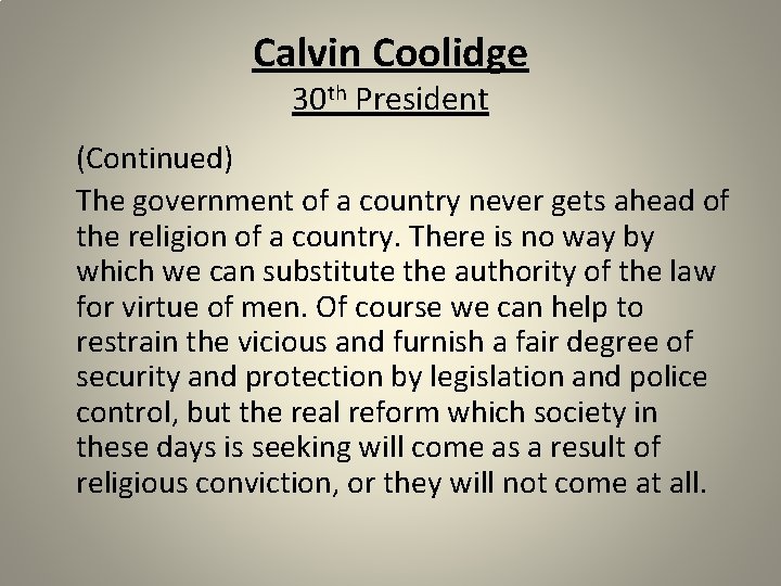 Calvin Coolidge 30 th President (Continued) The government of a country never gets ahead