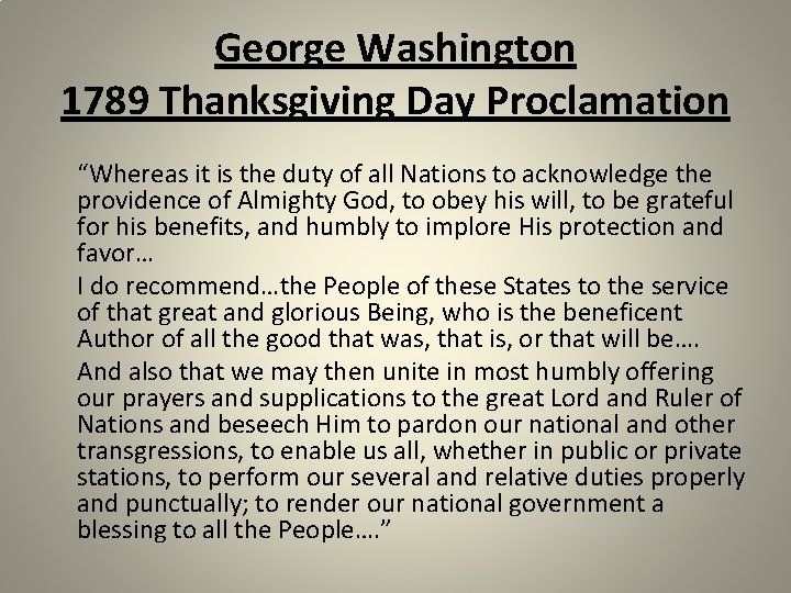 George Washington 1789 Thanksgiving Day Proclamation “Whereas it is the duty of all Nations
