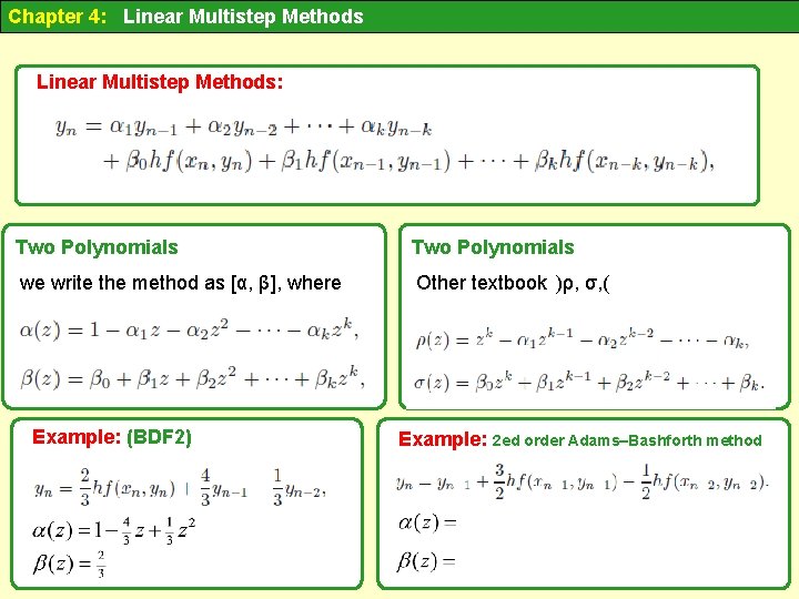 Chapter 4: Linear Multistep Methods: Two Polynomials we write the method as [α, β],