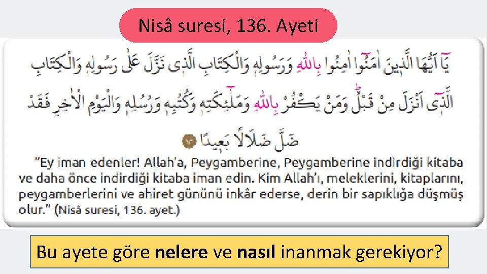 Nisâ suresi, 136. Ayeti Bu ayete göre nelere ve nasıl inanmak gerekiyor? 