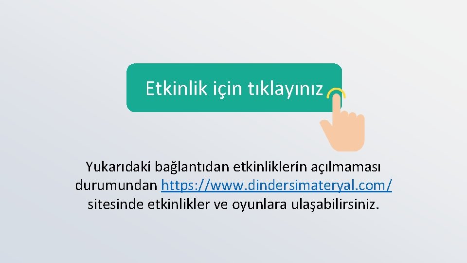 Etkinlik için tıklayınız Yukarıdaki bağlantıdan etkinliklerin açılmaması durumundan https: //www. dindersimateryal. com/ sitesinde etkinlikler