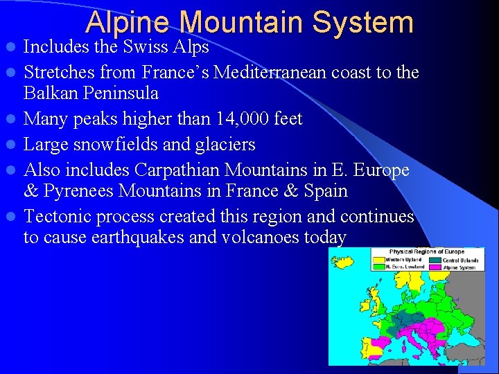 l l l Alpine Mountain System Includes the Swiss Alps Stretches from France’s Mediterranean