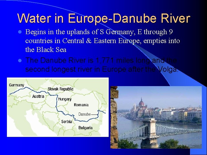 Water in Europe-Danube River Begins in the uplands of S Germany, E through 9