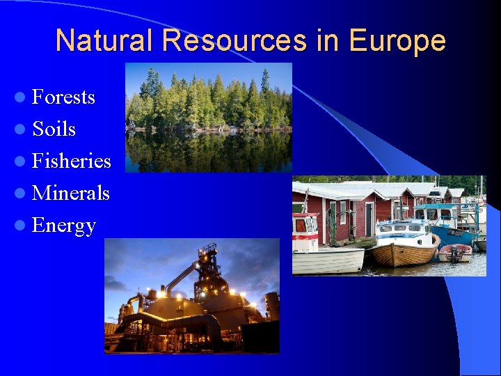 Natural Resources in Europe l Forests l Soils l Fisheries l Minerals l Energy