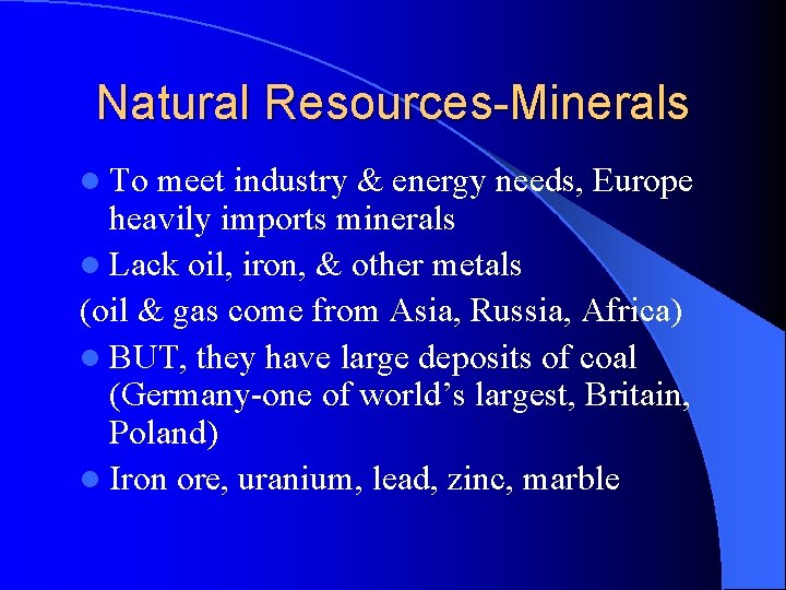 Natural Resources-Minerals l To meet industry & energy needs, Europe heavily imports minerals l