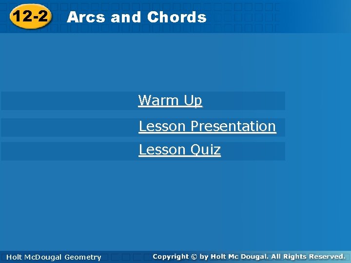 12 -2 Arcsand and. Chords Warm Up Lesson Presentation Lesson Quiz Holt. Mc. Dougal