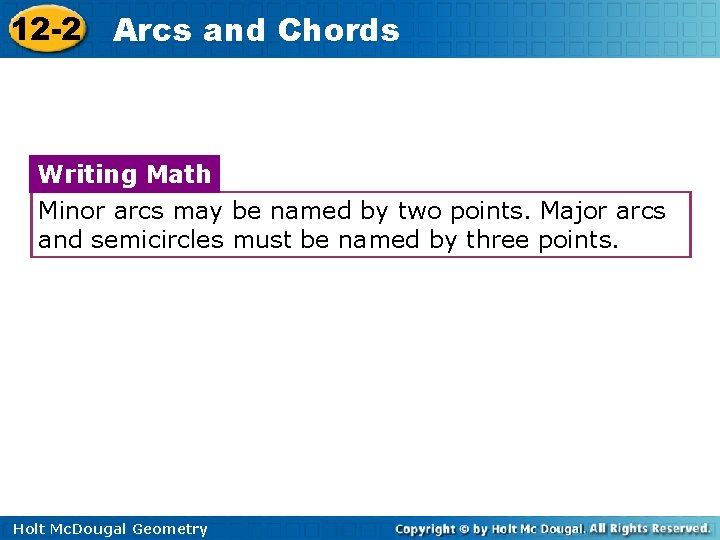 12 -2 Arcs and Chords Writing Math Minor arcs may be named by two
