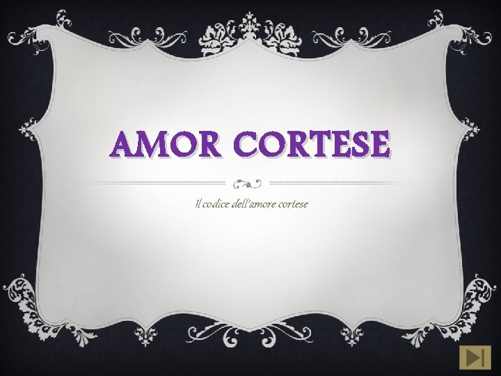 AMOR CORTESE Il codice dell’amore cortese 