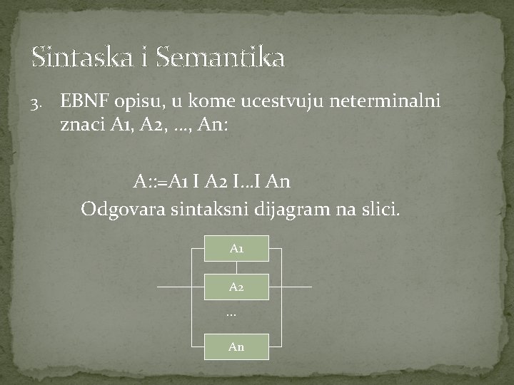 Sintaska i Semantika 3. EBNF opisu, u kome ucestvuju neterminalni znaci A 1, A