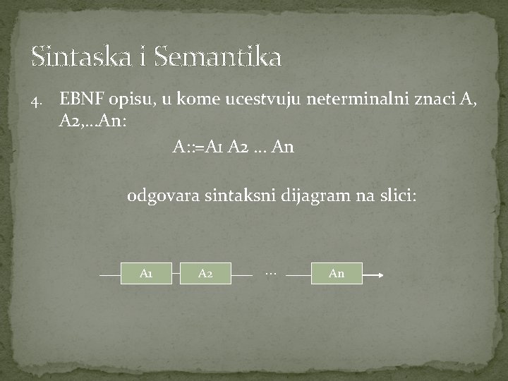 Sintaska i Semantika 4. EBNF opisu, u kome ucestvuju neterminalni znaci A, A 2,